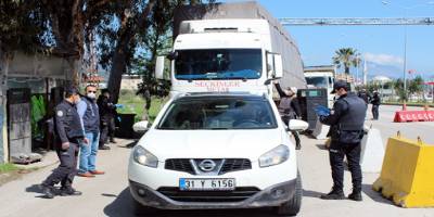 Hatay’da İzinsiz giriş çıkışlara müsaade edilmiyor