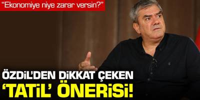 Yılmaz Özdil'den dikkat çeken 'tatil önerisi!