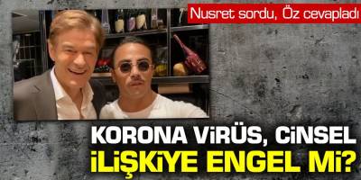 Nusret sordu öz cevapladı! Korona virüs, ilişkiye engel mi?