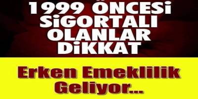 1999 öncesi sigortalılar ne zaman emekli olur? İşte Merak Edilenler...