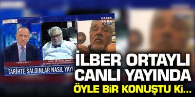 İlber Ortaylı Habertürk'te canlı yayında öyle bir konuştu ki...