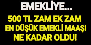Emekliye 500 TL zam! Ek ödemeli en düşük emekli maaşı ne kadar olacak?