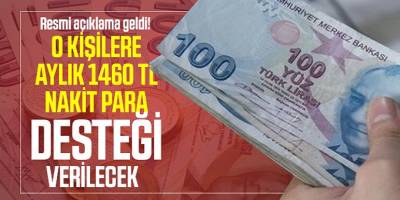 O kişilere aylık 1460 TL nakit para desteği verilecek Resmi açıklama geldi!