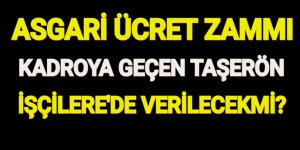 Kadroya geçen taşeron işçilere asgari ücret verilecek mi?