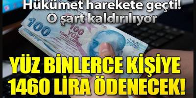 Hükümet harekete geçti! Yüz binlerce kişiye 1460 TL ödenecek...
