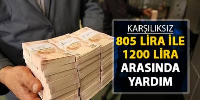 Karşılıksız 805 Lira İle 1.200 Lira Arasında Destek Veriliyor