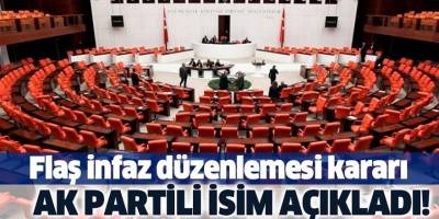 Flaş infaz düzenlemesi kararı! Ak Partili isim açıkladı