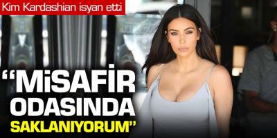 Kim Kardashian isyan etti! '' Misafir odasına saklanıyorum''