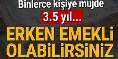 SGK'dan Beklene Haber Geldi! 3.5 Yıl Erken Emekli Olabilirsiniz