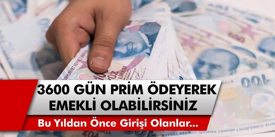 3600 prim ödemesiyle hemen emekli olabilirsiniz…